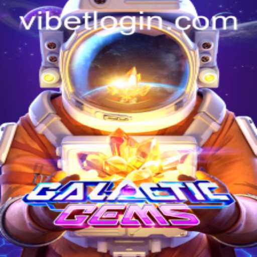 Exploring the Universe of GalacticGems: A New Gaming Adventure with VIBET
